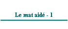 Le mat aidé - 1