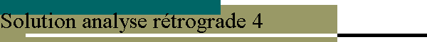 Solution analyse rétrograde 4