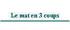 Le mat en 3 coups