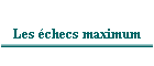 Les échecs maximum