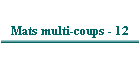 Mats multi-coups - 12